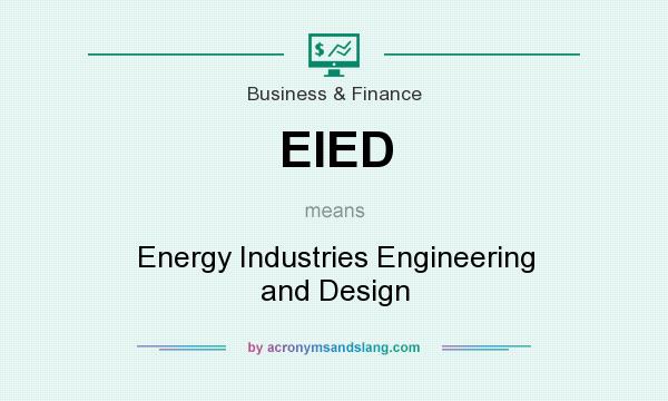What does EIED mean? It stands for Energy Industries Engineering and Design