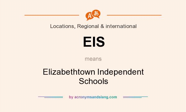 What does EIS mean? It stands for Elizabethtown Independent Schools