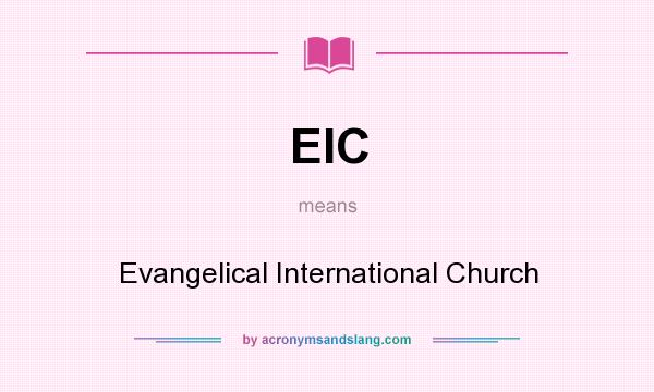 What does EIC mean? It stands for Evangelical International Church