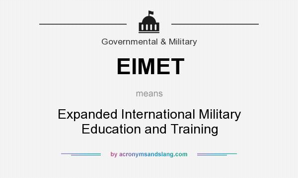 What does EIMET mean? It stands for Expanded International Military Education and Training