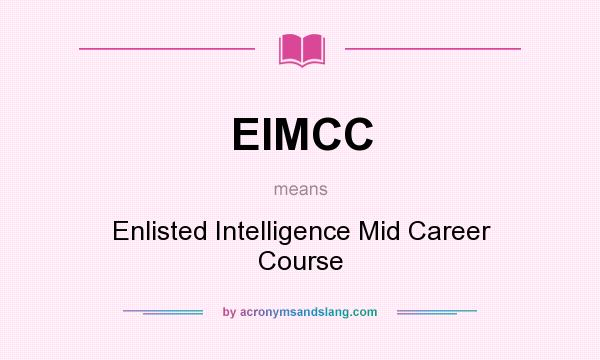 What does EIMCC mean? It stands for Enlisted Intelligence Mid Career Course