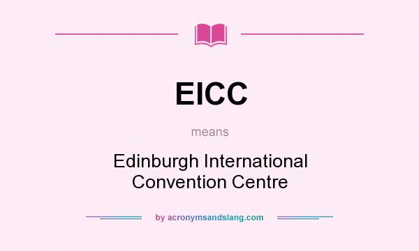 What does EICC mean? It stands for Edinburgh International Convention Centre