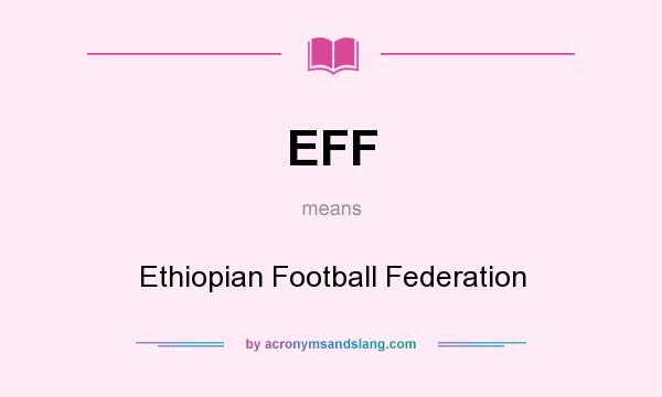 What does EFF mean? It stands for Ethiopian Football Federation