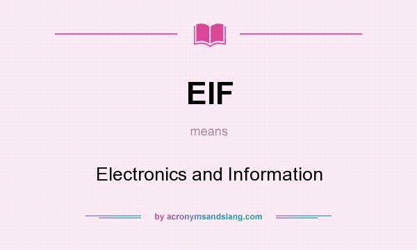 What does EIF mean? It stands for Electronics and Information