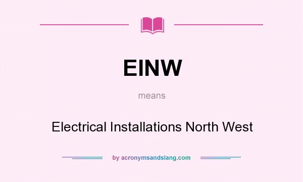 What does EINW mean? It stands for Electrical Installations North West