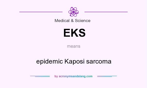 What does EKS mean? It stands for epidemic Kaposi sarcoma