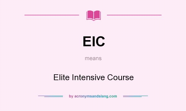 What does EIC mean? It stands for Elite Intensive Course