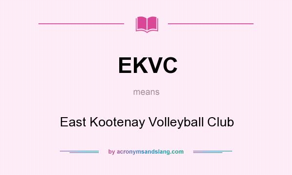 What does EKVC mean? It stands for East Kootenay Volleyball Club