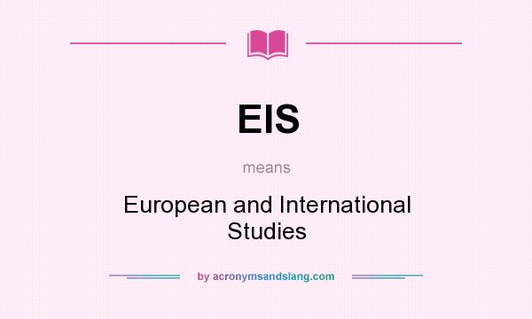 What does EIS mean? It stands for European and International Studies
