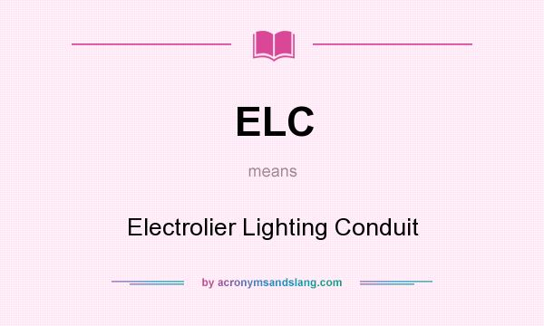 What does ELC mean? It stands for Electrolier Lighting Conduit