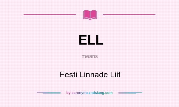 What does ELL mean? It stands for Eesti Linnade Liit