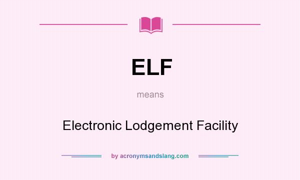 What does ELF mean? It stands for Electronic Lodgement Facility