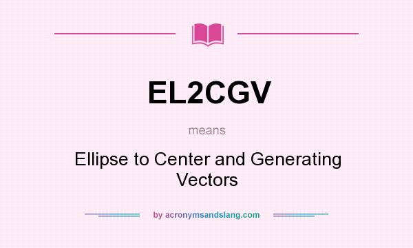 What does EL2CGV mean? It stands for Ellipse to Center and Generating Vectors