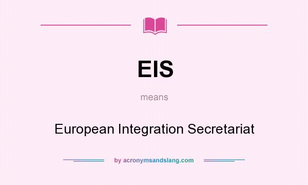 What does EIS mean? It stands for European Integration Secretariat