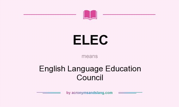 What does ELEC mean? It stands for English Language Education Council