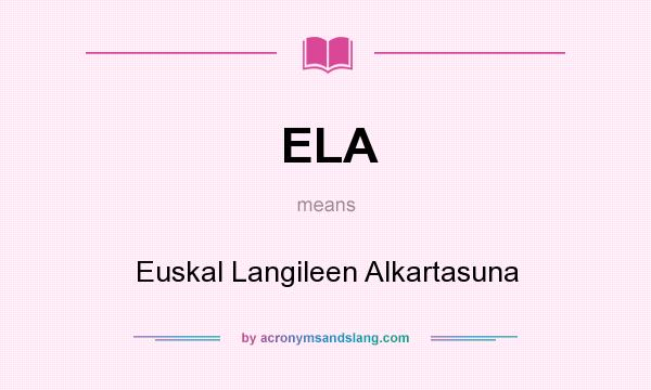 What does ELA mean? It stands for Euskal Langileen Alkartasuna