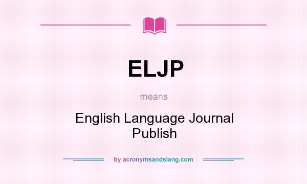 What does ELJP mean? It stands for English Language Journal Publish