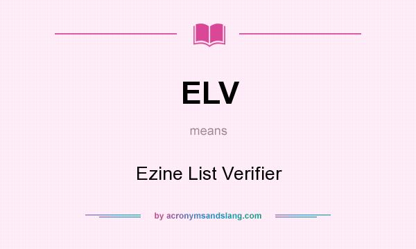 What does ELV mean? It stands for Ezine List Verifier