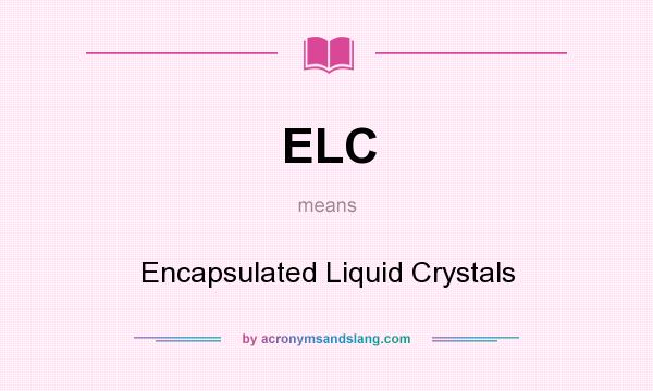 What does ELC mean? It stands for Encapsulated Liquid Crystals
