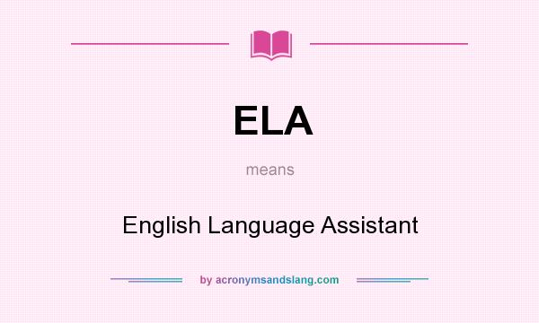 What does ELA mean? It stands for English Language Assistant