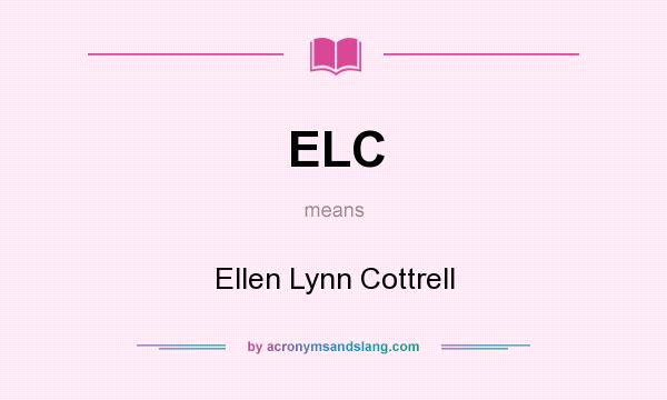 What does ELC mean? It stands for Ellen Lynn Cottrell