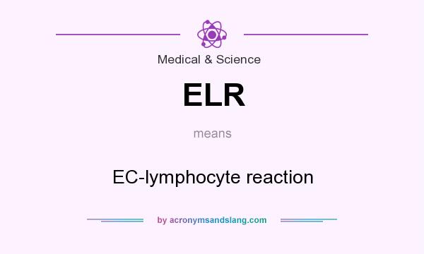 What does ELR mean? It stands for EC-lymphocyte reaction