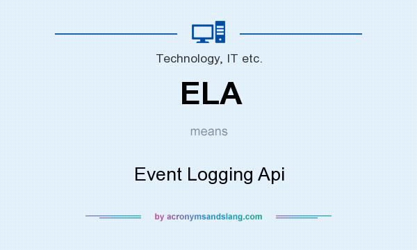 What does ELA mean? It stands for Event Logging Api