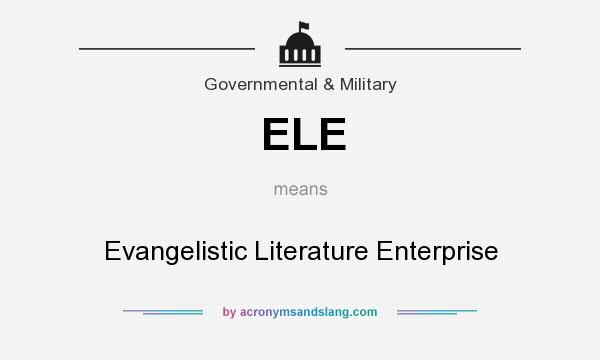 What does ELE mean? It stands for Evangelistic Literature Enterprise