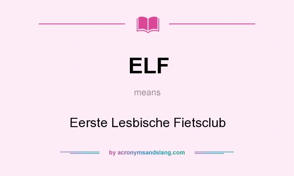 What does ELF mean? It stands for Eerste Lesbische Fietsclub