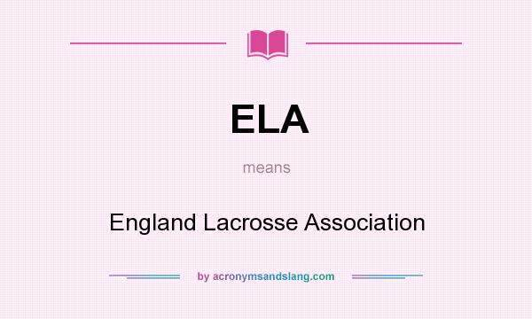 What does ELA mean? It stands for England Lacrosse Association