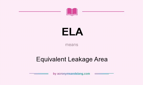 What does ELA mean? It stands for Equivalent Leakage Area
