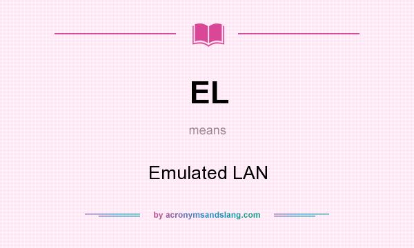 What does EL mean? It stands for Emulated LAN