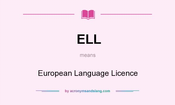 What does ELL mean? It stands for European Language Licence