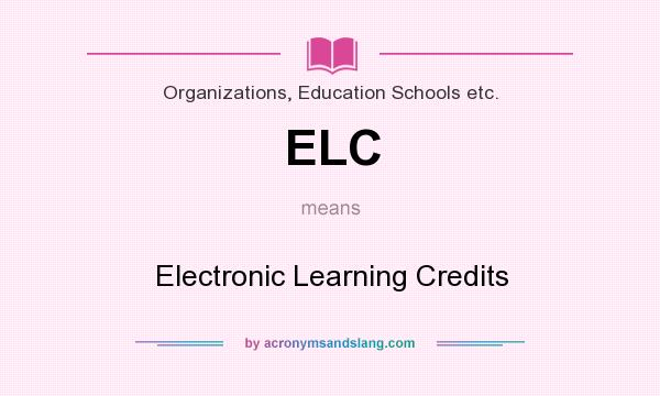 What does ELC mean? It stands for Electronic Learning Credits