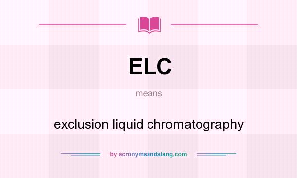 What does ELC mean? It stands for exclusion liquid chromatography
