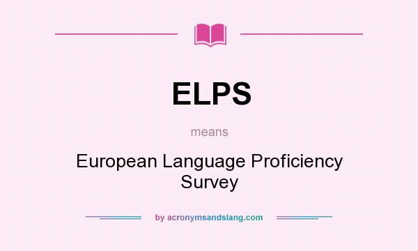 What does ELPS mean? It stands for European Language Proficiency Survey