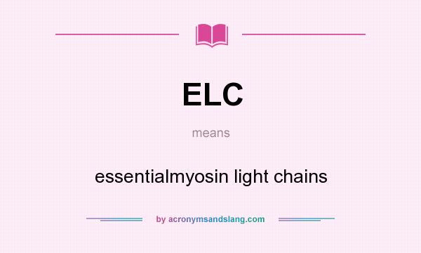 What does ELC mean? It stands for essentialmyosin light chains