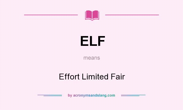 What does ELF mean? It stands for Effort Limited Fair