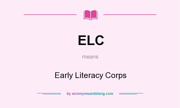 What does ELC mean? It stands for Early Literacy Corps