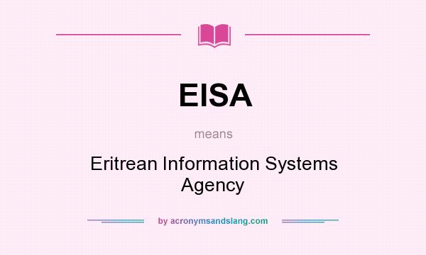 What does EISA mean? It stands for Eritrean Information Systems Agency