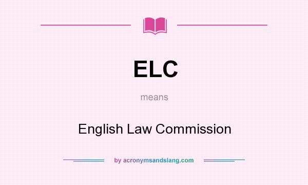 What does ELC mean? It stands for English Law Commission