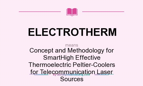 What does ELECTROTHERM mean? It stands for Concept and Methodology for SmartHigh Effective Thermoelectric Peltier-Coolers for Telecommunication Laser Sources