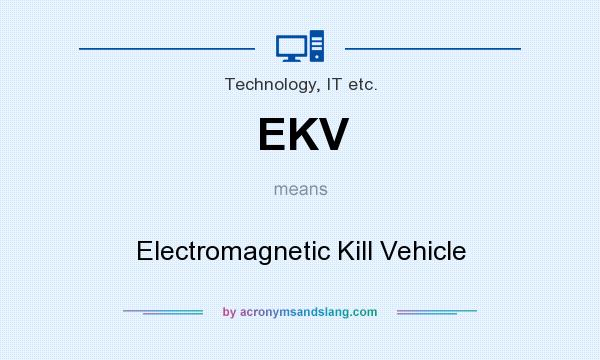 What does EKV mean? It stands for Electromagnetic Kill Vehicle