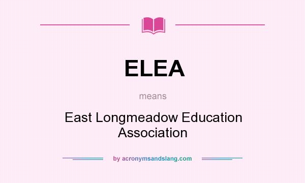What does ELEA mean? It stands for East Longmeadow Education Association