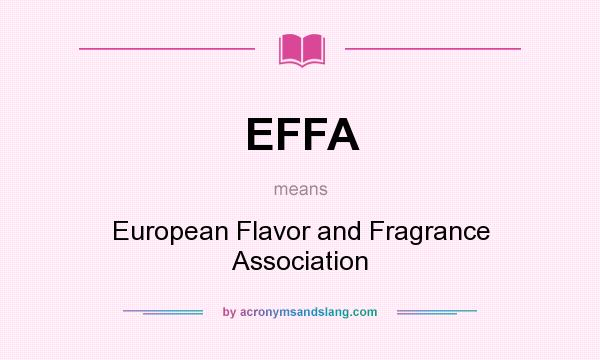 What does EFFA mean? It stands for European Flavor and Fragrance Association
