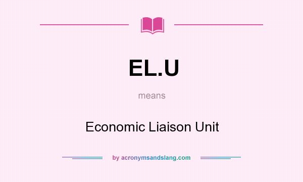What does EL.U mean? It stands for Economic Liaison Unit
