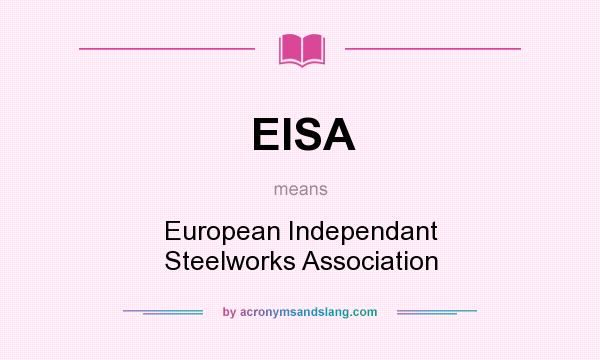 What does EISA mean? It stands for European Independant Steelworks Association