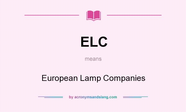 What does ELC mean? It stands for European Lamp Companies