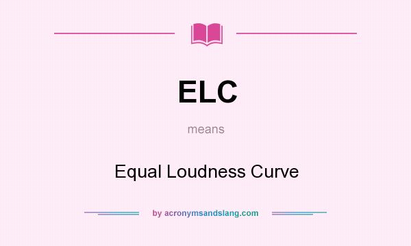 What does ELC mean? It stands for Equal Loudness Curve