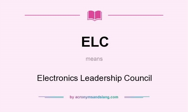 What does ELC mean? It stands for Electronics Leadership Council
